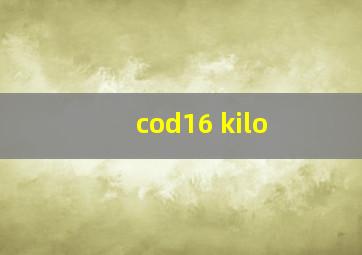 cod16 kilo